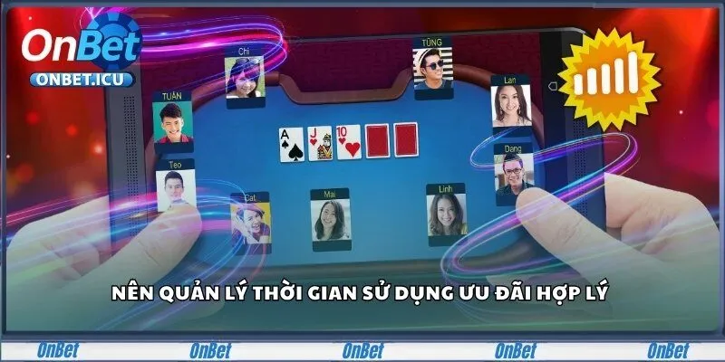 Khuyến Mãi Onbet Hot Nhất Năm 2025 Dành Cho Người Chơi 3 Nên quản lý thời gian sử dụng ưu đãi hợp lý