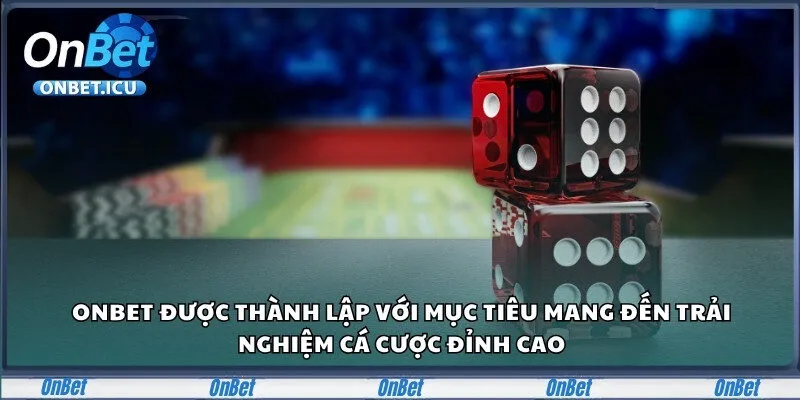 Onbet 23 Onbet được thành lập với mục tiêu mang đến trải nghiệm cá cược đỉnh cao