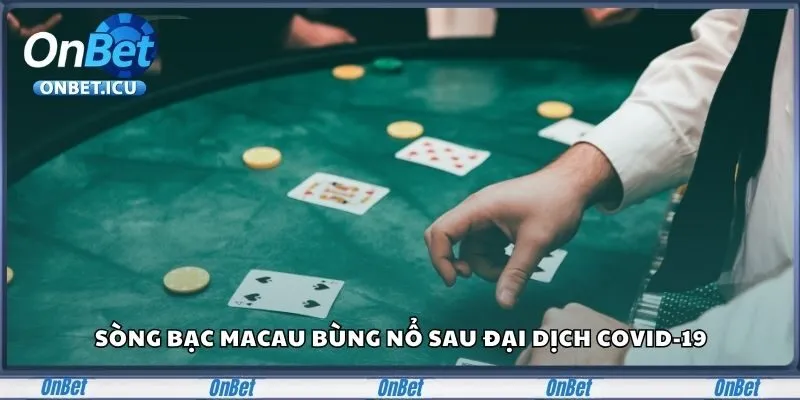 Cập Nhật Tin Tức Cá Độ Bóng Đá Và Casino Mới Nhất 2025 4 Sòng bạc Macau bùng nổ sau đại dịch COVID-19