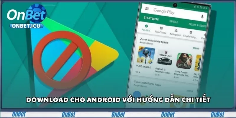 Download cho android với hướng dẫn chi tiết