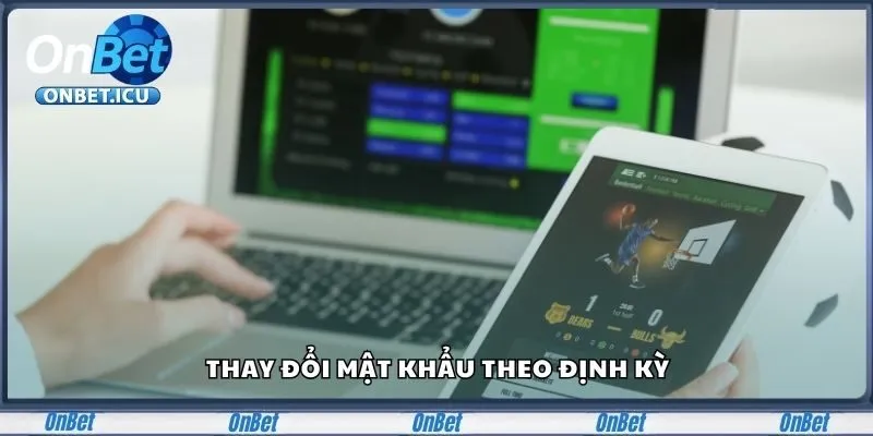 Thay đổi mật khẩu theo định kỳ